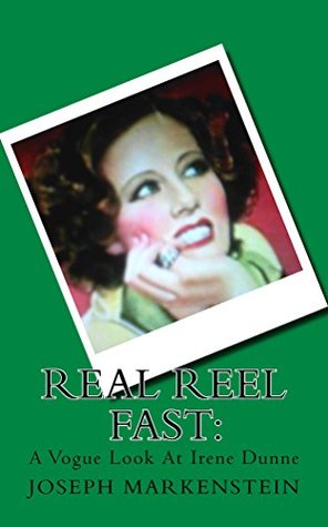Read online Real Reel Fast: A Vogue Look At Irene Dunne: A Vogue Look At Irene Dunne - Joseph Markenstein file in ePub