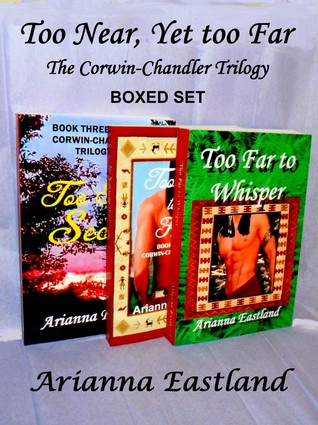 Read Too Near, Yet Too Far: The Corwin-Chandler Trilogy Boxed Set - Arianna Eastland file in PDF
