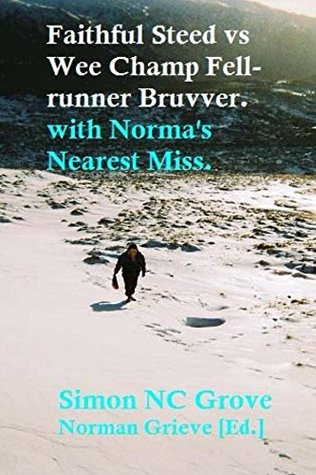 Read online Faithful Steed vs Wee Champ Fell-runner Bruvver.: Norma's nearest miss. - Simon N.C. Grove file in ePub