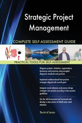 Download Strategic Project Management Complete Self-Assessment Guide - Gerardus Blokdyk | PDF