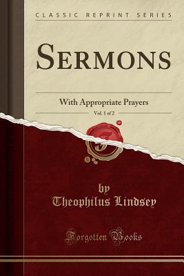 Read Sermons, Vol. 1 of 2: With Appropriate Prayers (Classic Reprint) - Theophilus Lindsey | ePub