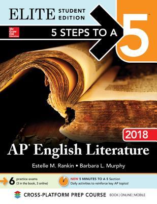 Read online 5 Steps to a 5: AP English Literature 2018 Elite Student Edition - Estelle M Rankin | PDF