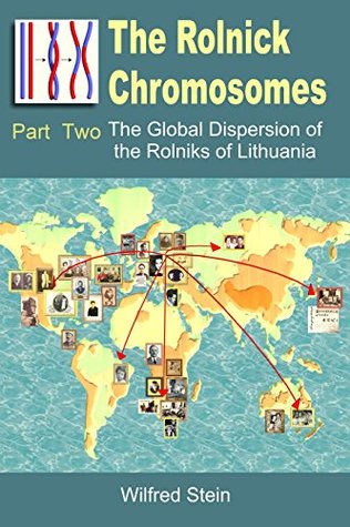 Read The Rolnick Chromosomes - Chapter Two: The Global Dispersion of the Rolniks of Lithuania: Background to the Rolniks of Lithuania - Wilfred Stein file in PDF