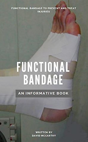 Read online Functional Bandage An Informative Book, funcional Bandage To Prevent And Treat Injuries - David McCarthy file in PDF