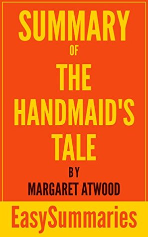 Read Summary of The Handmaid's Tale by Margaret Atwood - Concise and Succinct EasySummaries (EasySummaries Fiction Book 2) - EasySummaries Books file in PDF