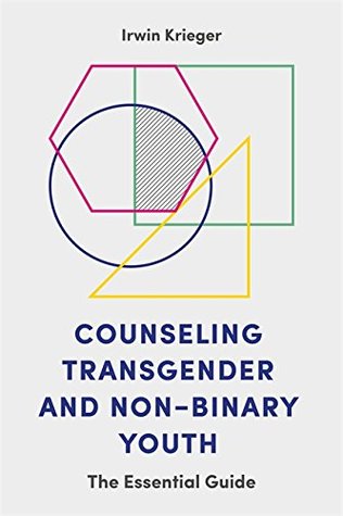 Download Counseling Transgender and Non-Binary Youth: The Essential Guide - Irwin Krieger | PDF