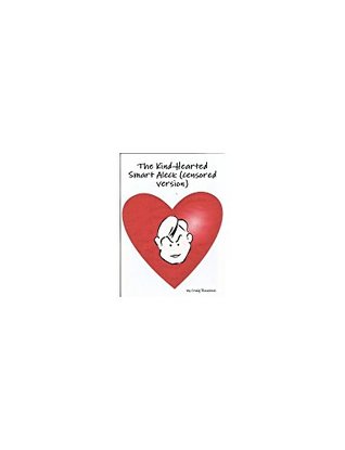 Read online The Kind-Hearted Smart Aleck (censored version) - Craig Rozniecki | PDF