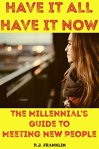 Download Have It All, Have It Now: The Millennial's Guide to Meeting New People - R.J. Franklin file in ePub