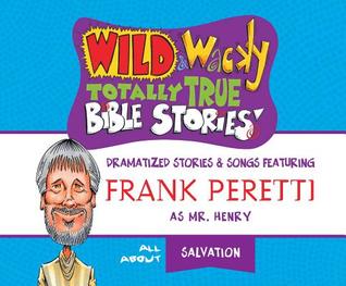 Read online Wild & Wacky Totally True Bible Stories: All about Salvation - Frank E. Peretti | ePub