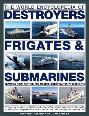 Download The World Encyclopedia of Destroyers, Frigates & Submarines: Features 1300 Wartime and Modern Identification Photographs: A History of Destroyers, Frigates and Underwater Vessels from Around the World, Including Five Comprehensive Directories of Over 3 - Bernard Ireland file in ePub