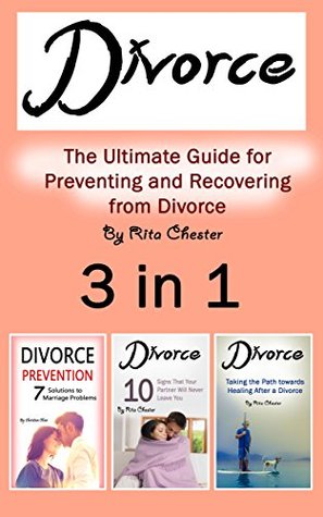 Read online Divorce: The Ultimate Guide for Preventing and Recovering from Divorce 3 in 1 - Rita Chester | ePub