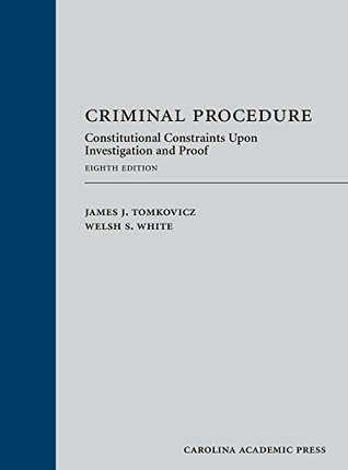 Read online Criminal Procedure: Constitutional Constraints Upon Investigation and Proof - James J. Tomkovicz file in ePub