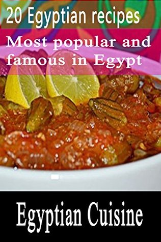 Read online 20 Egyptian recipes: most popular and famous in Egypt (Egyptian Cuisine) - Dishes from the world | PDF