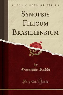 Download Synopsis Filicum Brasiliensium (Classic Reprint) - Giuseppe Raddi | PDF