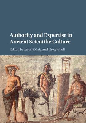 Read Authority and Expertise in Ancient Scientific Culture - Jason Konig file in PDF