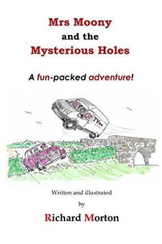 Read Mrs Moony and the Mysterious Holes: A fun-packed adventure - Richard Morton file in ePub
