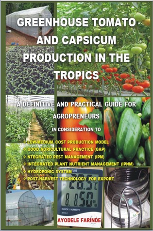 Download Greenhouse Tomato and Capsicum Production in the Tropics - Ayodele Farinde file in PDF
