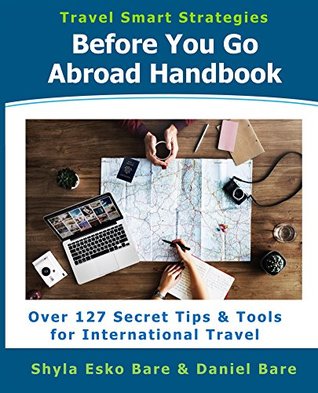 Read Before You Go Abroad Handbook: Over 127 Secret Tips & Tools for International Travel (Travel Smart Strategies) - Shyla Esko Bare file in ePub