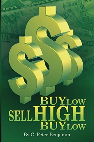Read Buy Low Sell High Buy Low: A comprehensive guide on why and how you should be investing in your future financial farm. - Peter Benjamin | PDF