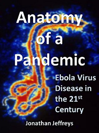 Download Anatomy of a Pandemic: Ebola Virus Disease in the 21st Century - Jonathan Jeffreys file in PDF