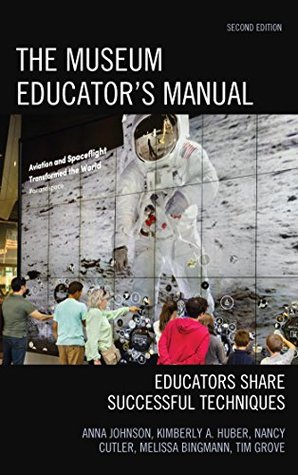Download The Museum Educator's Manual: Educators Share Successful Techniques (American Association for State and Local History) - Anna Johnson | ePub