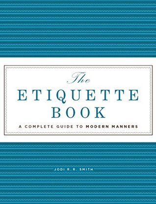 Read The Etiquette Book: A Complete Guide to Modern Manners - Jodi R.R. Smith file in PDF