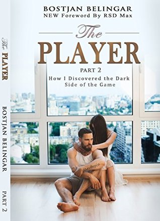 Read online The Player: How I Discovered the Dark Side of the Game (Volume 2) - Bostjan Belingar file in ePub