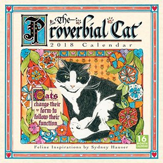Download The Proverbial Cat: Feline Inspirations By Sydney Hauser 2018 Wall Calendar (CA0153) - Sydney Hauser | PDF