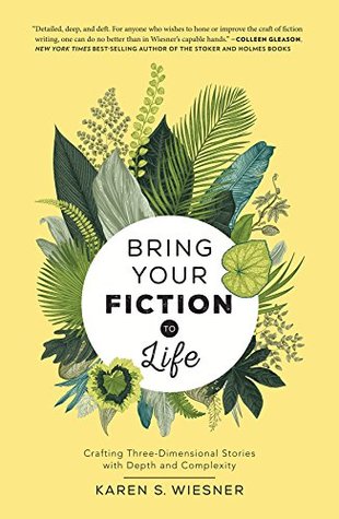 Download Bring Your Fiction to Life: Crafting Three-Dimensional Stories with Depth and Complexity - Karen S. Wiesner file in ePub