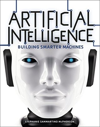 Download Artificial Intelligence: Building Smarter Machines - Stephanie Sammartino McPherson file in PDF