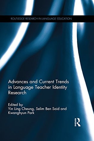 Download Advances and Current Trends in Language Teacher Identity Research (Routledge Research in Language Education) - Yin Ling Cheung | ePub
