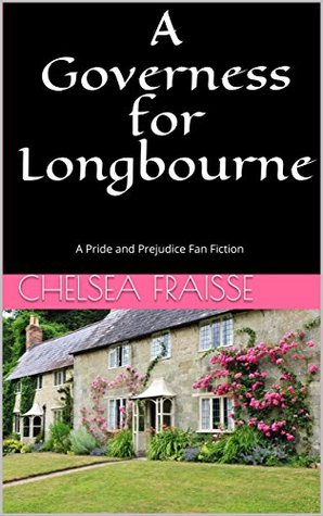 Download A Governess for Longbourne: A Pride and Prejudice Fan Fiction - Chelsea Fraisse | ePub