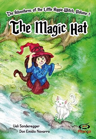 Read online The Magic Hat: The Adventures of the Little Hippie-Witch, Volume 1 - Ueli Sonderegger file in PDF