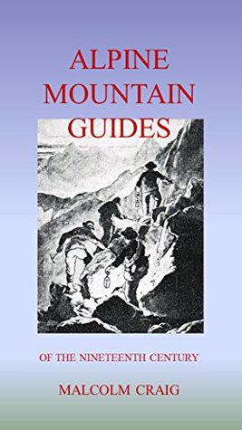Download Alpine Mountain Guides: Of The Nineteenth Century - Malcolm Craig | ePub