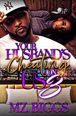 Read Your Husband's Cheating On Us 3 (You Husband's Cheating On Us) - Mz. Biggs file in ePub