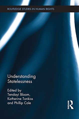 Download Understanding Statelessness (Routledge Studies in Human Rights) - Tendayi Bloom file in PDF