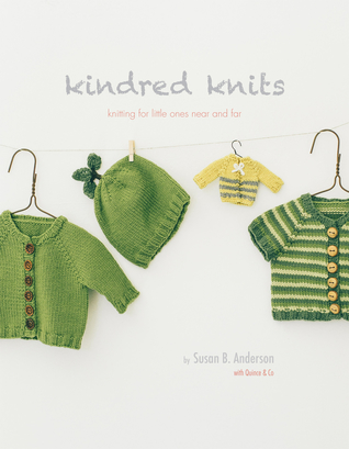 Download Kindred Knits: Knitting for Little Ones Near and Far - Susan B. Anderson file in PDF