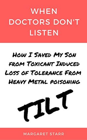 Read When Doctors Don't Listen: How I Saved My Son from Toxicant Induced Loss of Tolerance from Heavy Metal Poisoning (TILT) - Margaret Starr | ePub