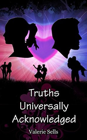 Read online Truths Universally Acknowledged: A Contemporary Retelling of 'Pride & Prejudice' - Valerie Sells | ePub