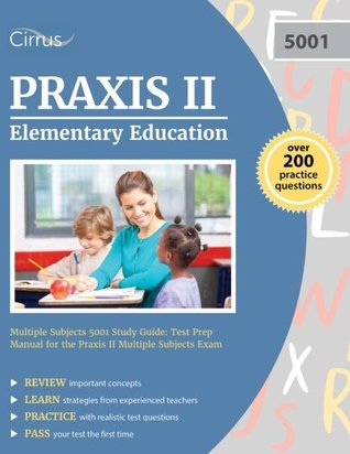 Read Praxis II Elementary Education Multiple Subjects 5001 Study Guide: Test Prep Manual for the Praxis II Multiple Subjects Exam - Praxis Elementary Education Test Prep Team file in ePub