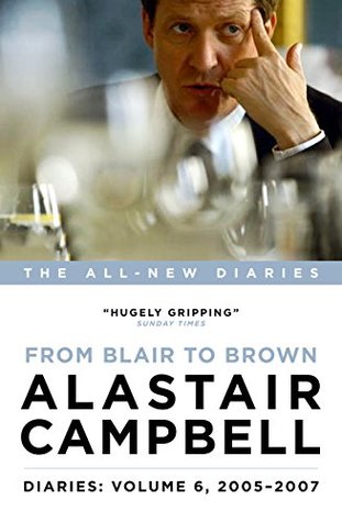 Read Diaries Volume 6: From Blair to Brown, 2005 – 2007 - Alastair Campbell file in PDF