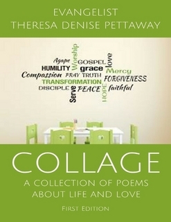 Read online Collage: A Collection of Poems About Life and Love - Theresa Denise Pettaway file in PDF