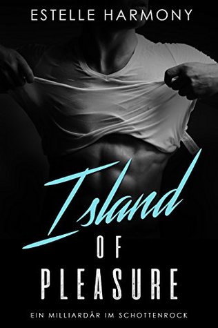 Read Island of Pleasure: Ein Milliardär im Schottenrock - Estelle Harmony | ePub