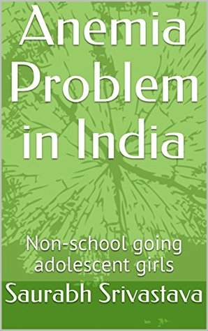 Download Anemia Problem in India: Non-school going adolescent girls - Saurabh Srivastava | ePub