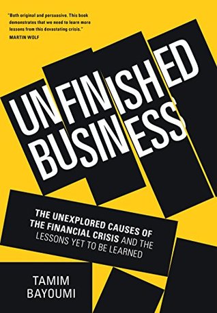 Read Unfinished Business: The Unexplored Causes of the Financial Crisis and the Lessons Yet to be Learned - Tamim Bayoumi | ePub