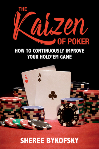 Download The Kaizen of Poker: How to Continuously Improve Your Hold’em Game - Sheree Bykofsky file in ePub