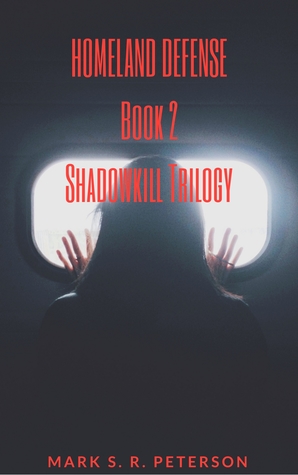 Read Homeland Defense: Book 2 of the Shadowkill Trilogy - Mark S. R. Peterson file in PDF