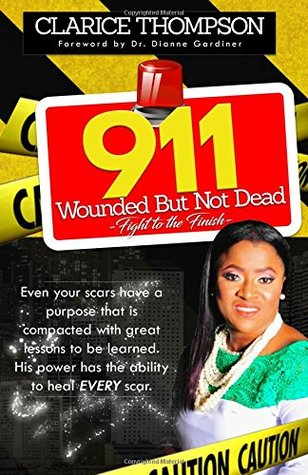 Read 911 Wounded but Not Dead - Fight to the Finish - Clarice Thompson file in PDF