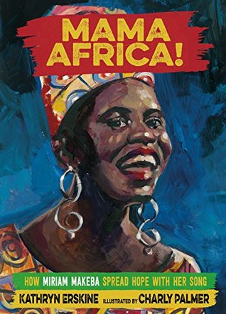 Download Mama Africa!: How Miriam Makeba Spread Hope with Her Song - Kathryn Erskine file in ePub