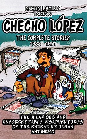 Download CHECHO LOPEZ The Complete Stories 1988 – 1991 Foreword: The hilarious and unforgettable misadventures of the endearing urban antihero - Martin Ramirez | ePub